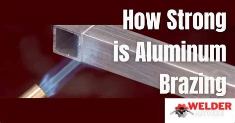 how strong is aluminum brazing